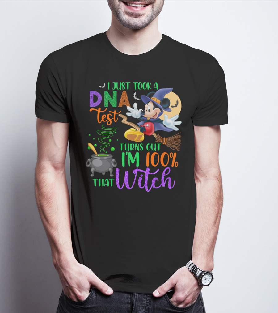 I Just Took A Dna Test Turns Out I'm 100% That Witch Mickey Halloween T-Shirt