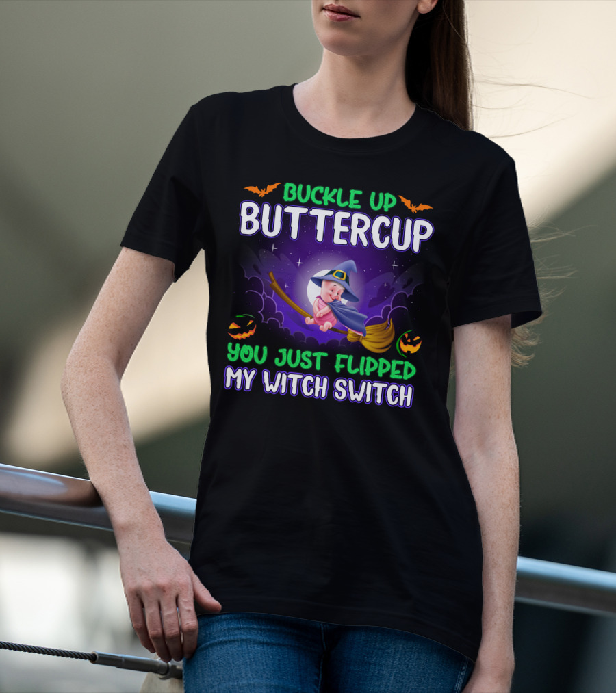 Buckle Up Buttercup You Just Flipped My Witch Switch Piglet T-Shirt