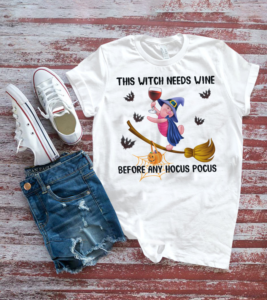 This Witch Needs Wine Before Any Hocus Pocus Piglet Broom Pumpkin Bat T-Shirt