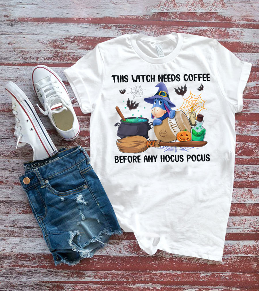 This Witch Needs Coffee Before Any Hocus Pocus Eeyore T-Shirt