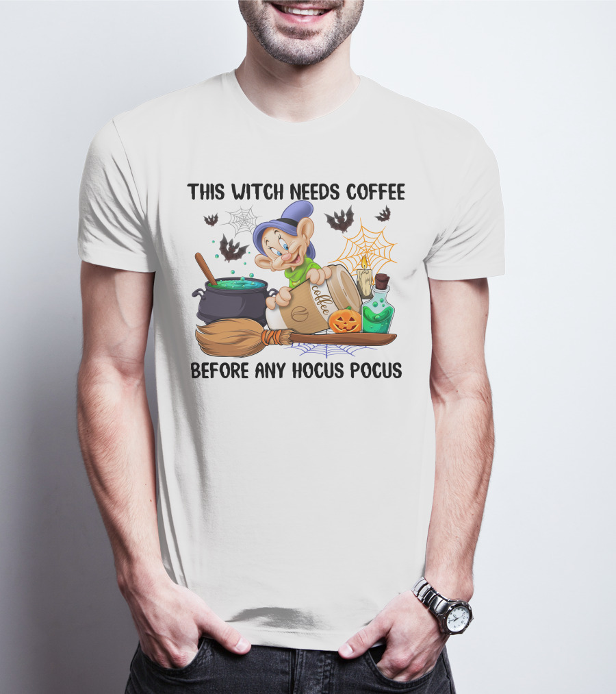 This Witch Needs Coffee Before Any Hocus Pocus Dopey T-Shirt