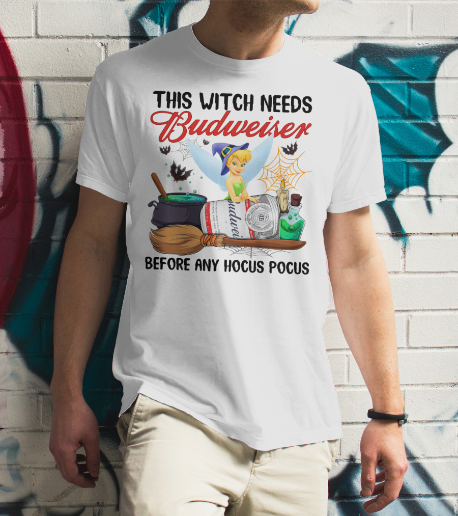 This Witch Needs Budweiser Before Any Hocus Pocus Tinker Bell T-Shirt