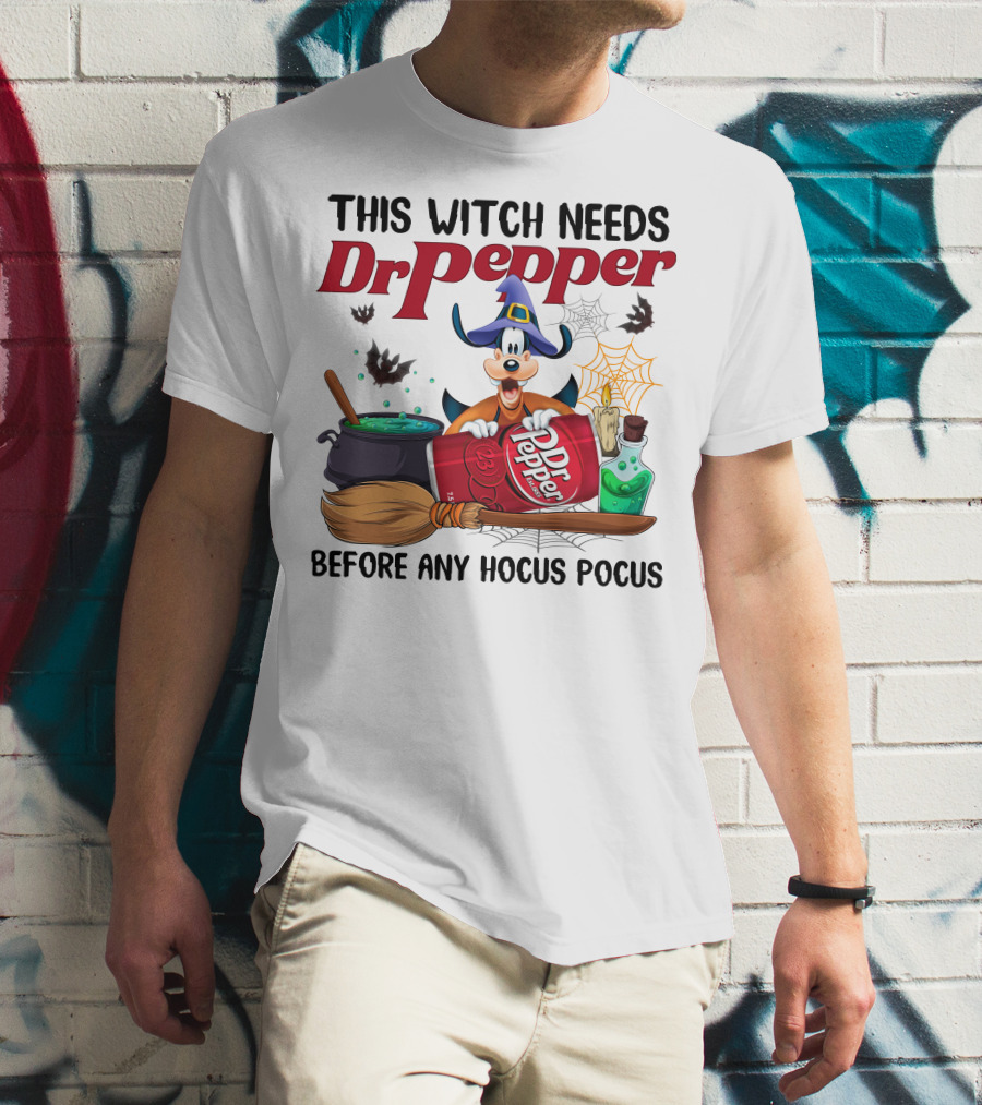 This Witch Needs Dr Pepper Before Any Hocus Pocus Goofy T-Shirt