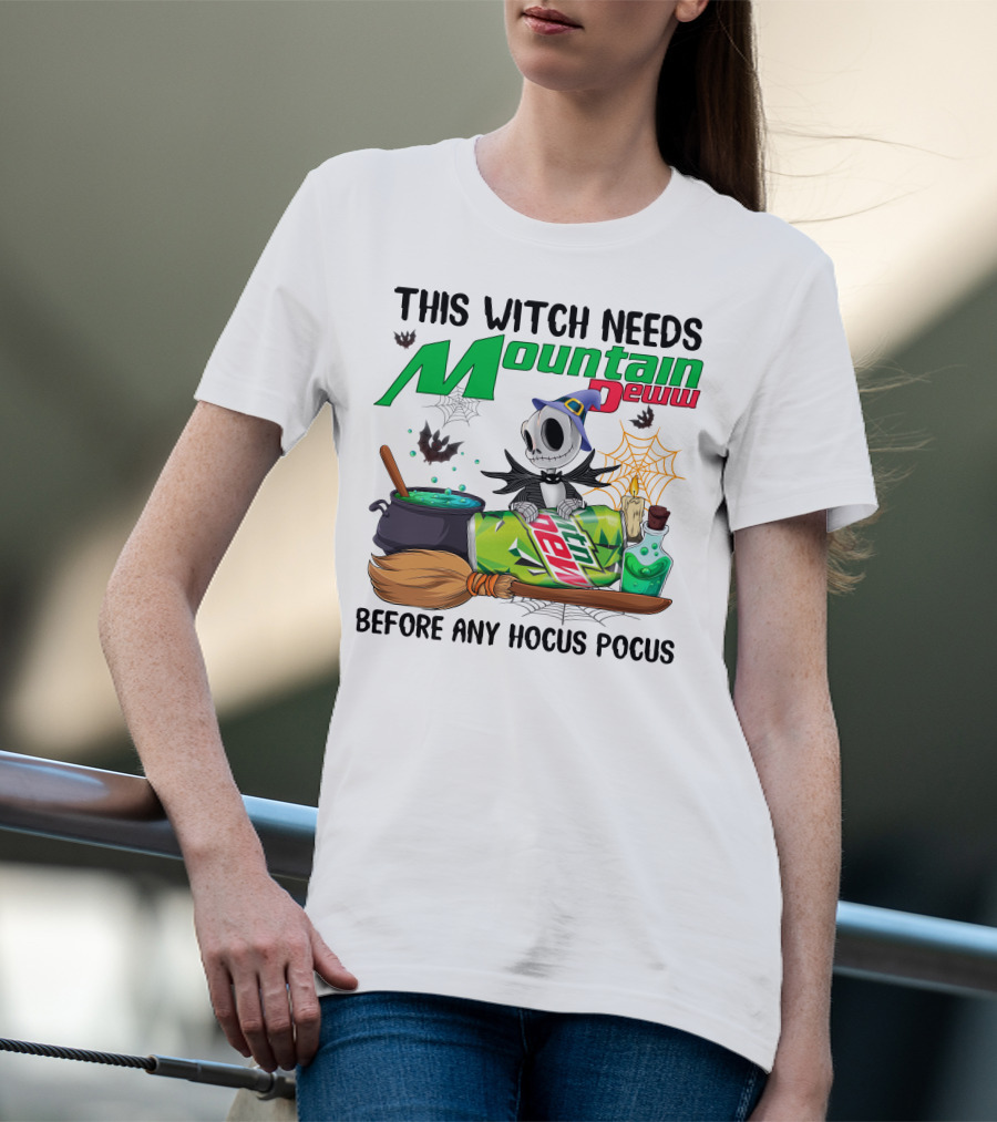 This Witch Needs Mountain Dew Before Any Hocus Pocus Jack Skellington T-Shirt