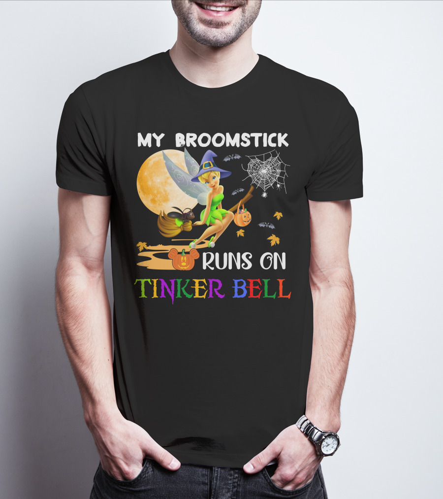 My Broomstick Runs On Tinker Bell T-Shirt