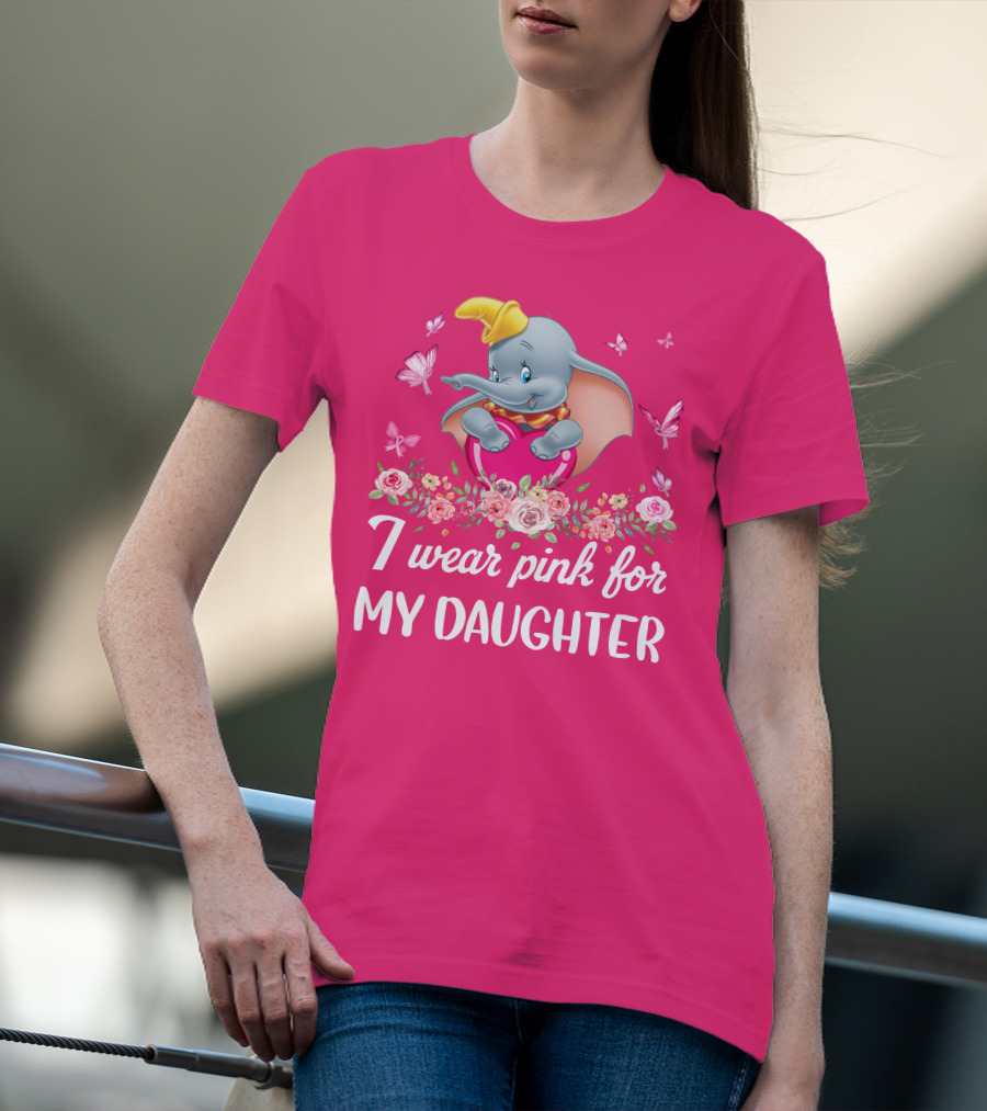 Dumbo I Wear Pink For My Daughter T-Shirt