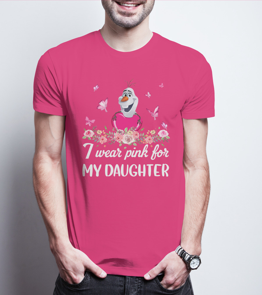Olaf I Wear Pink For My Daughter T-Shirt