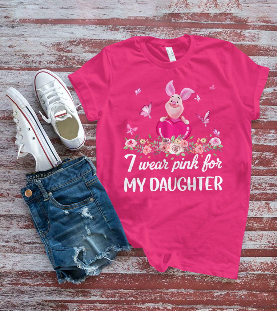 Piglet I Wear Pink For My Daughter Butterfly Flowers T-Shirt