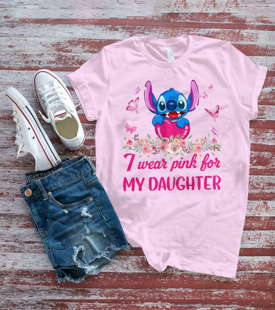 Stitch I Wear Pink For My Daughter T-Shirt