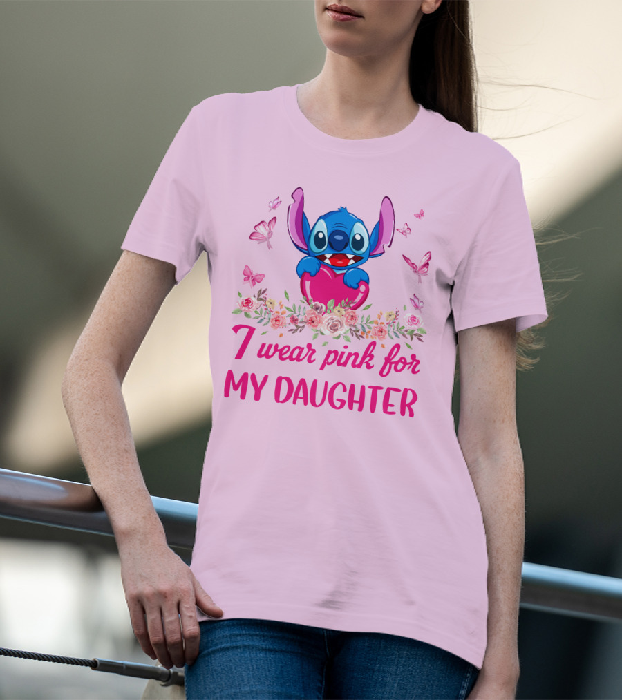Stitch I Wear Pink For My Daughter T-Shirt