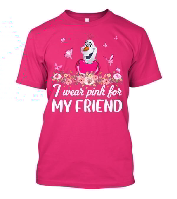 Olaf I Wear Pink For My Friend Butterflies Flowers T-Shirt
