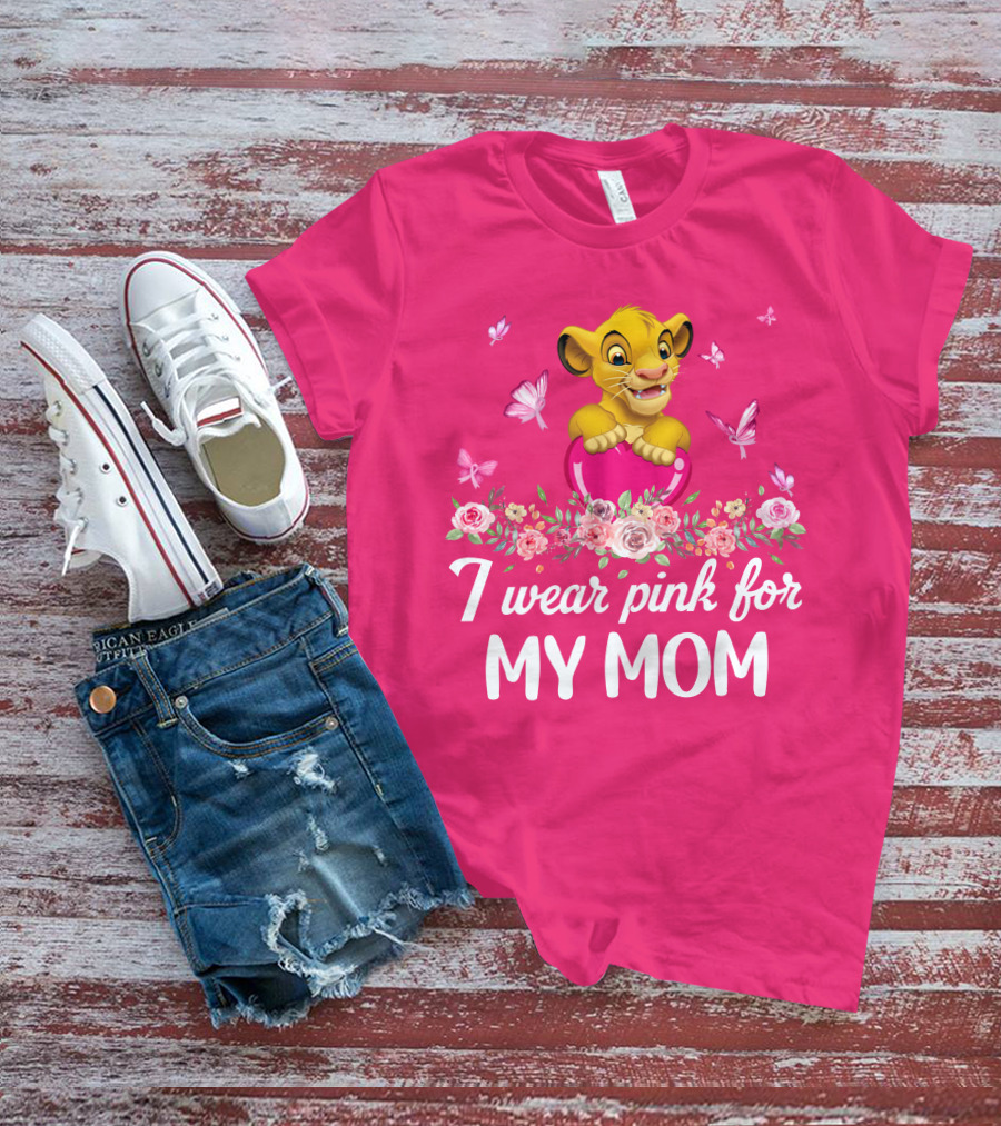 I Wear Pink For My Mom Simba Butterflies Flowers T-Shirt