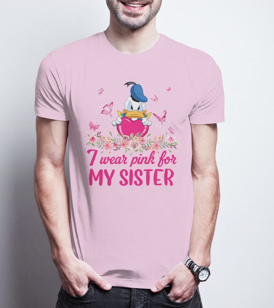 Donald Duck I Wear Pink For My Sister Breast Cancer Awareness T-Shirt
