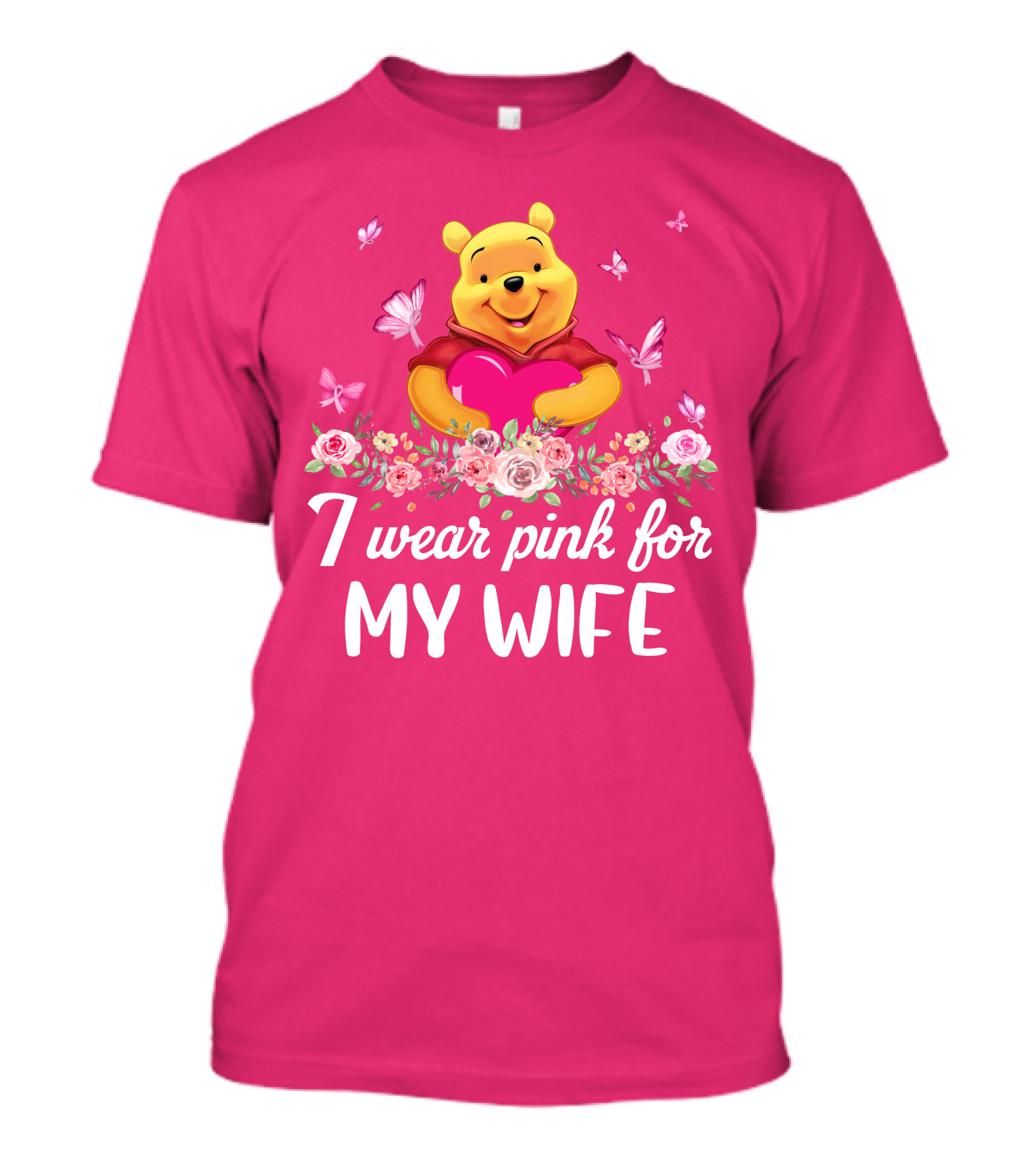 I Wear Pink For My Wife Pooh Bear Holding Heart With Butterflies And Flowers T-Shirt