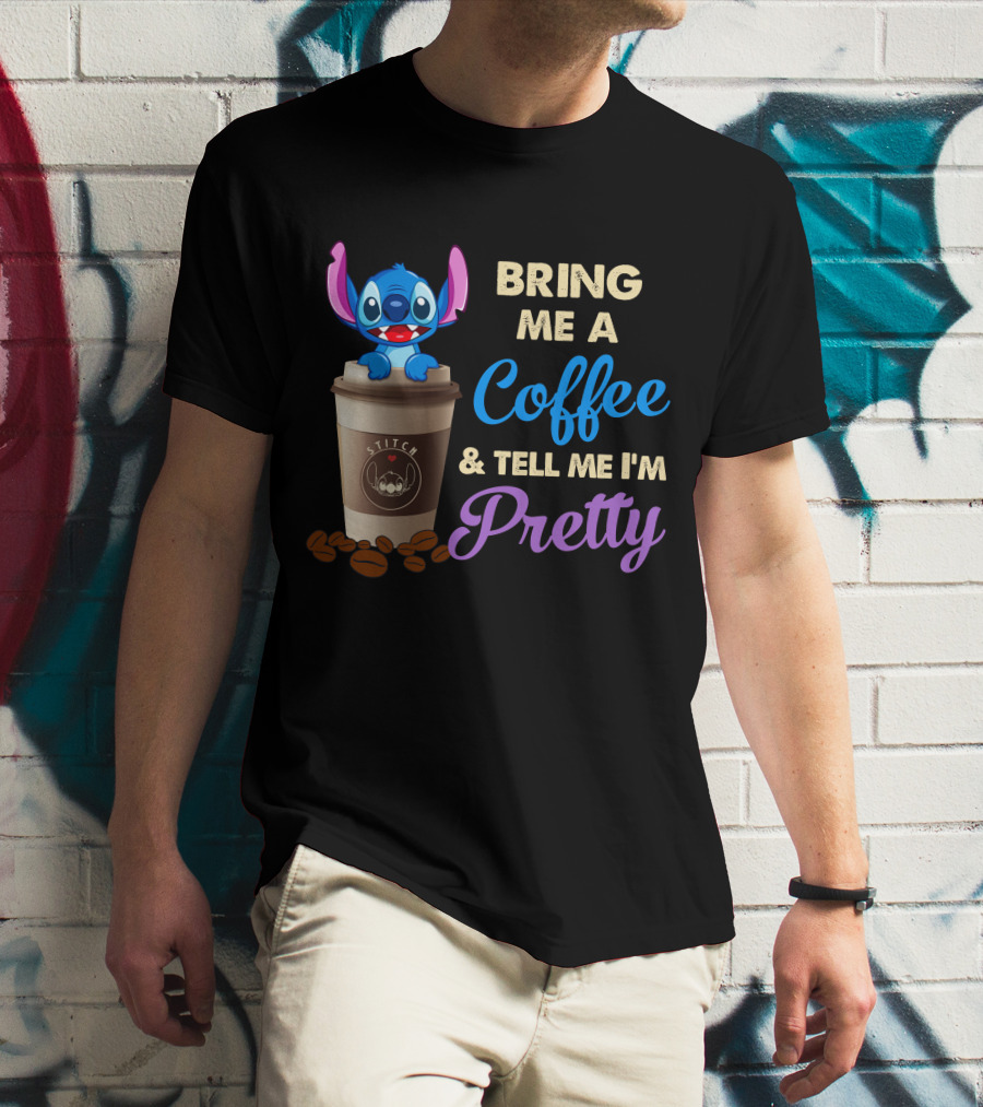 Bring Me A Coffee & Tell Me I'm Pretty Stitch T-Shirt