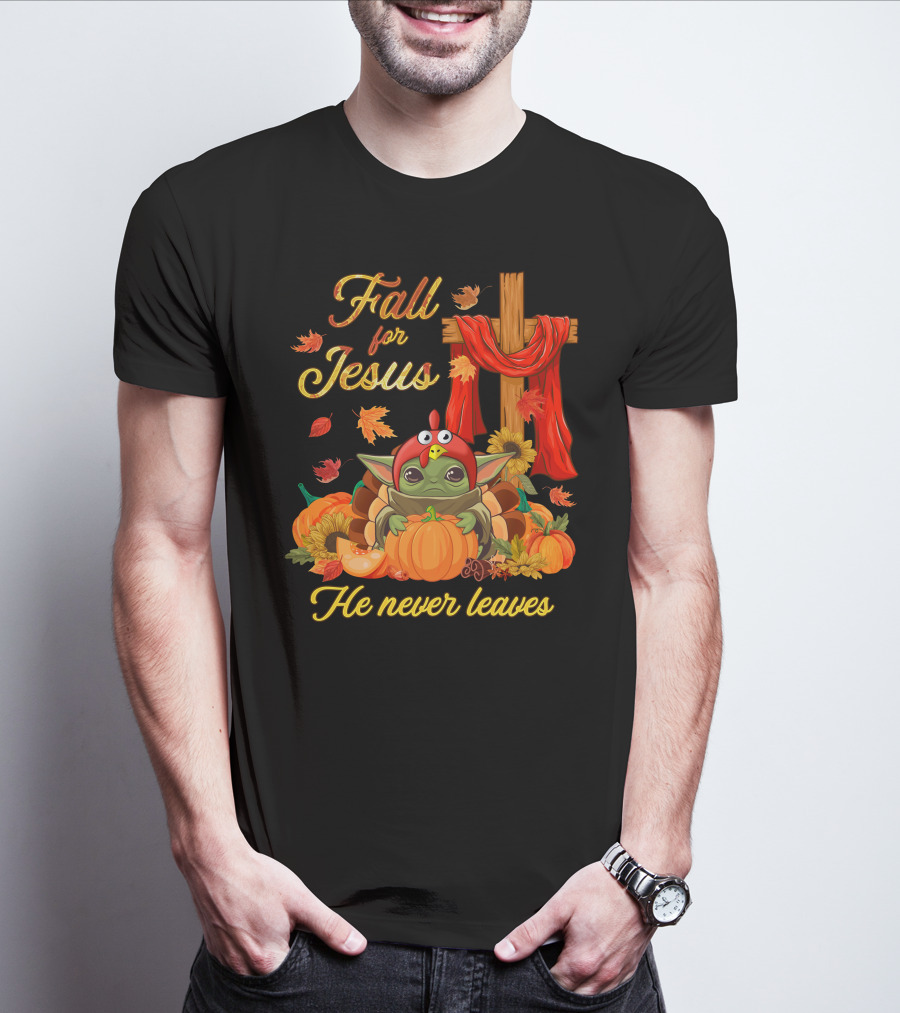 Fall For Jesus He Never Leaves Baby Yoda T-Shirt