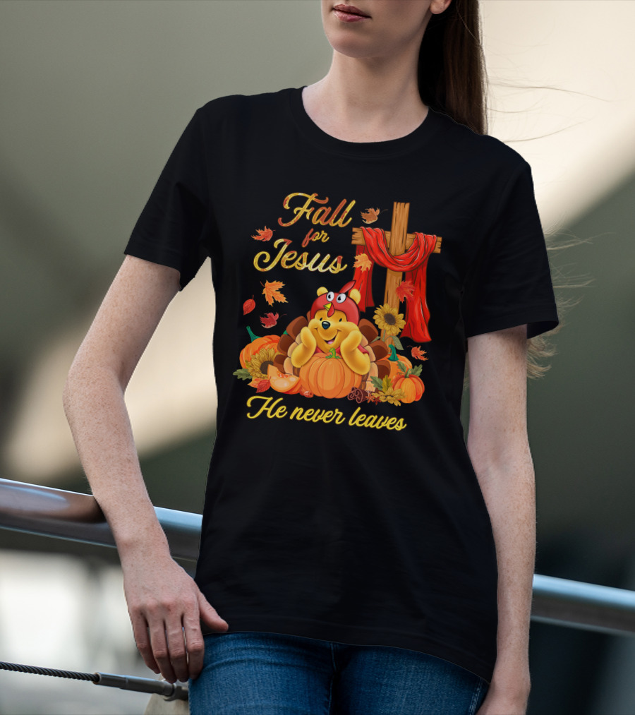 Fall For Jesus He Never Leaves Pooh T-Shirt
