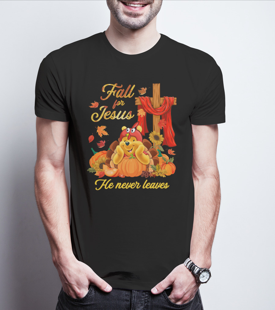 Fall For Jesus He Never Leaves Pooh T-Shirt