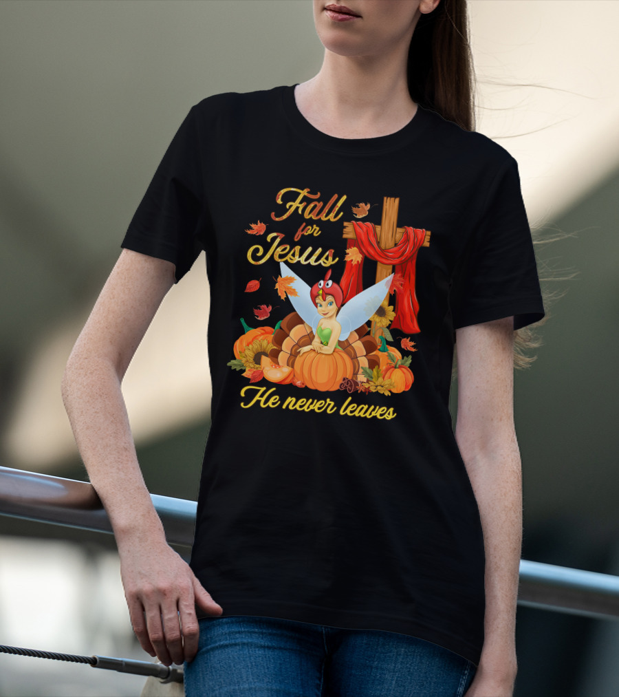 Fall For Jesus He Never Leaves Tinkerbell Thanksgiving Theme T-Shirt