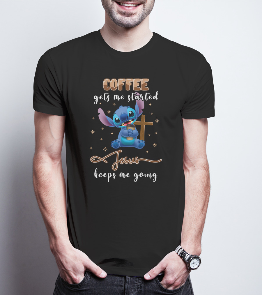 Coffee Gets Me Started Jesus Keeps Me Going Stitch T-Shirt