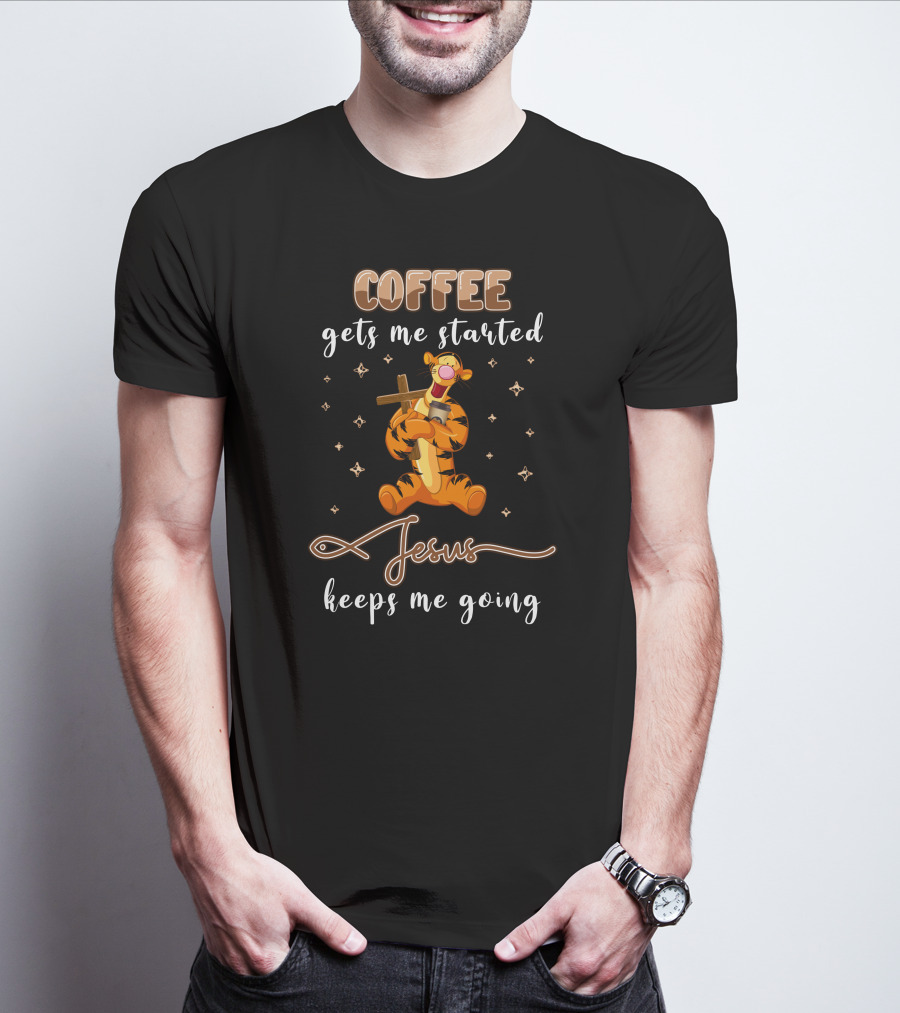 Coffee Gets Me Started Jesus Keeps Me Going Tigger T-Shirt
