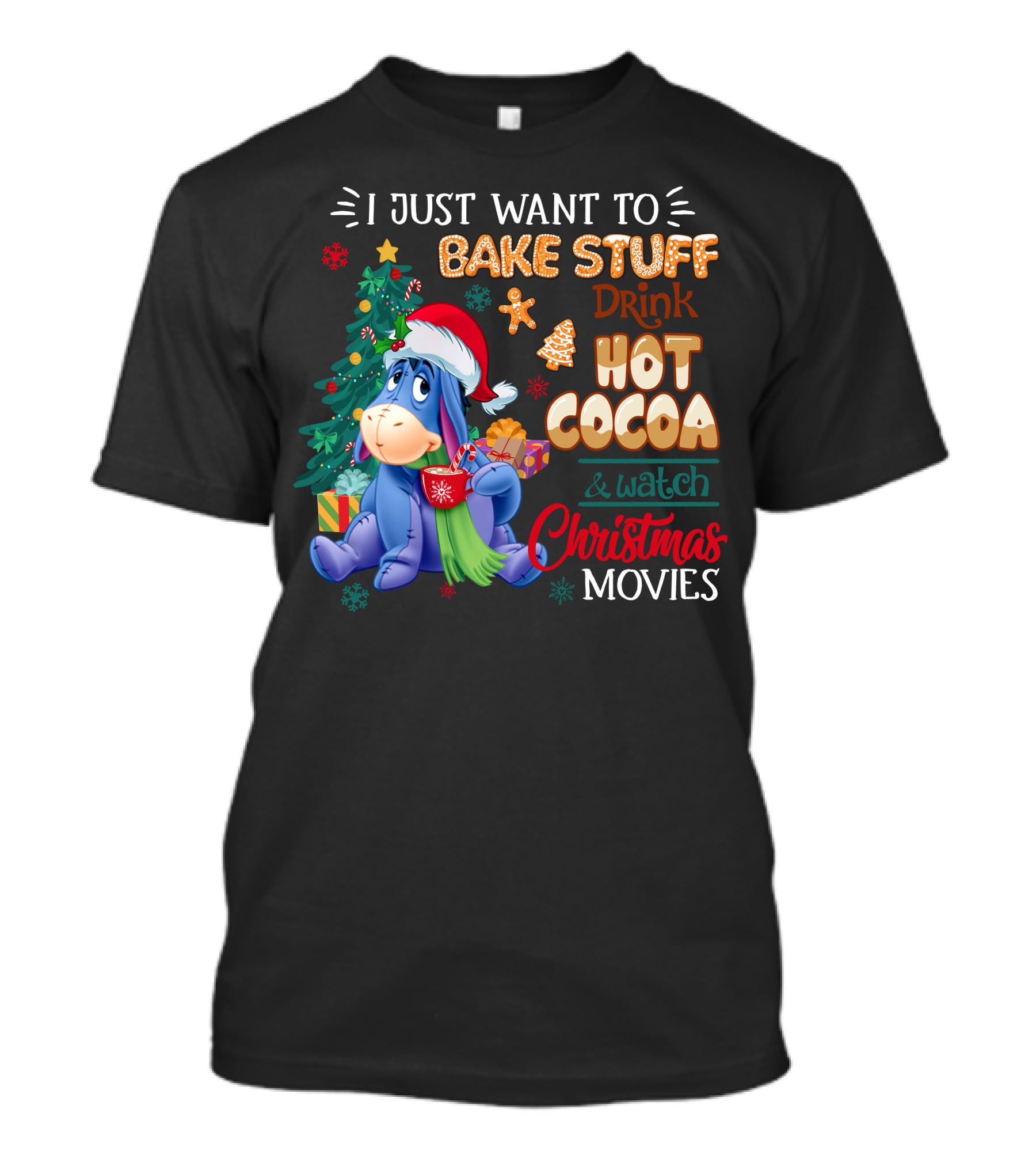 Eeyore I Just Want To Bake Stuff Drink Hot Cocoa & Watch Christmas Movies T-Shirt