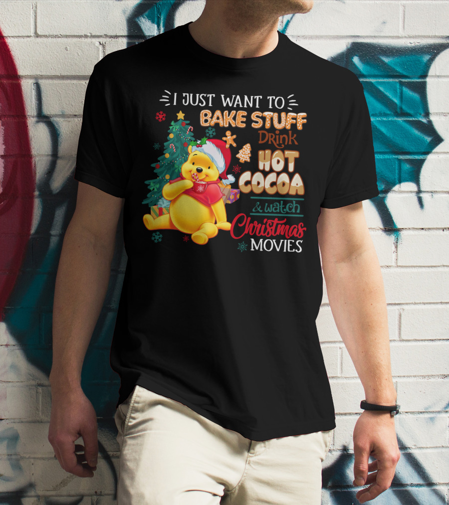 I Just Want To Bake Stuff Drink Hot Cocoa And Watch Christmas Movies Pooh T-Shirt
