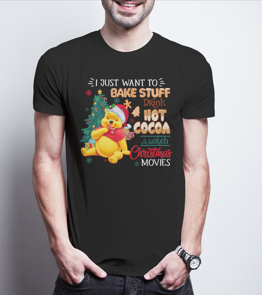 I Just Want To Bake Stuff Drink Hot Cocoa And Watch Christmas Movies Pooh T-Shirt