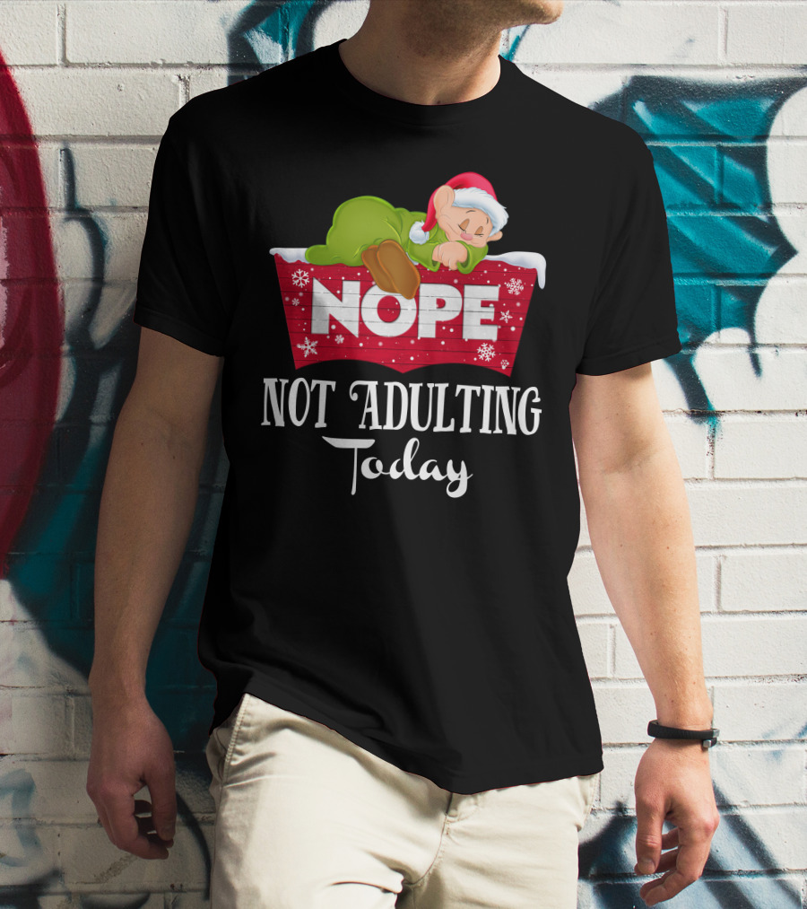 Nope Not Adulting Today Dopey Santa Hat T-Shirt