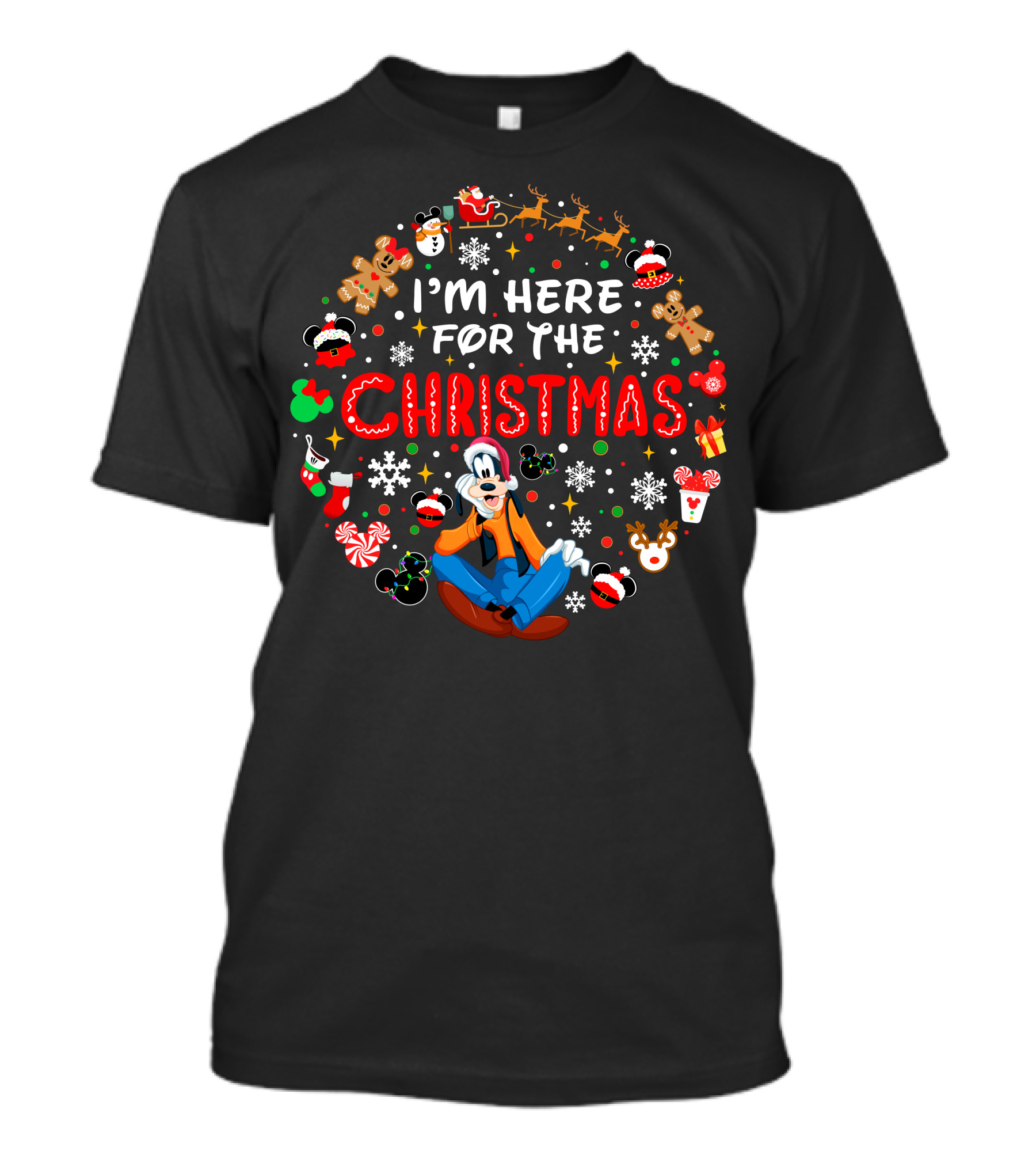 I'm Here For The Christmas Goofy T-Shirt
