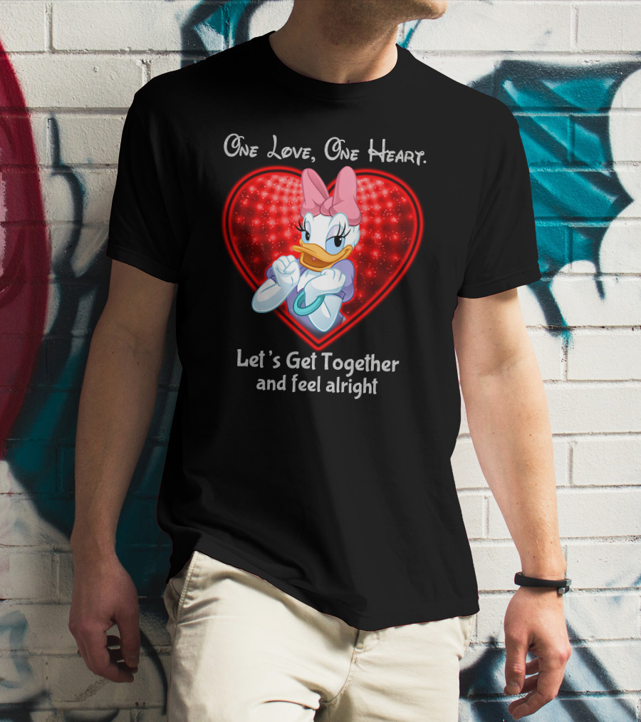 One Love One Heart Let's Get Together And Feel Alright Daisy Duck T-Shirt