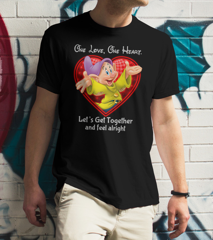 One Love One Heart Let's Get Together And Feel Alright Dopey T-Shirt