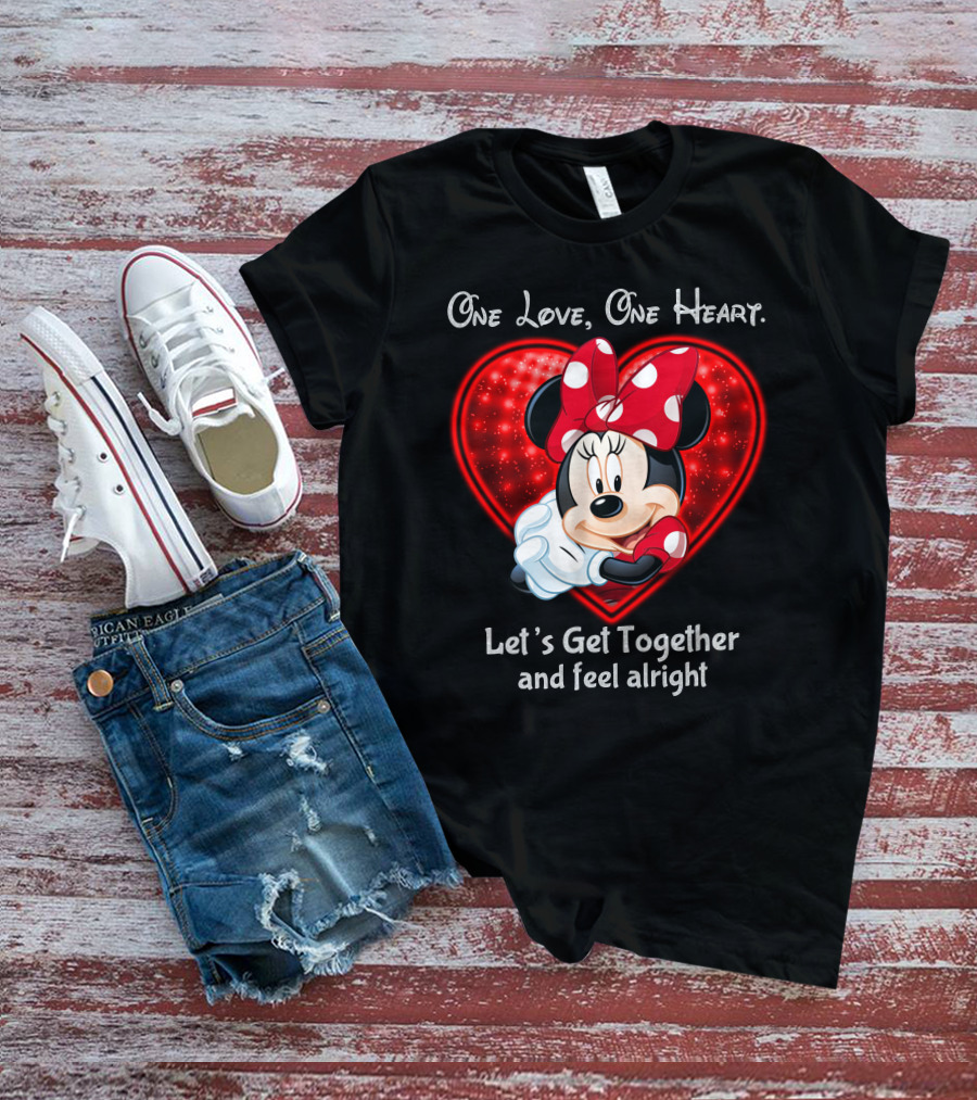 One Love One Heart Minnie Let's Get Together And Feel Alright T-Shirt