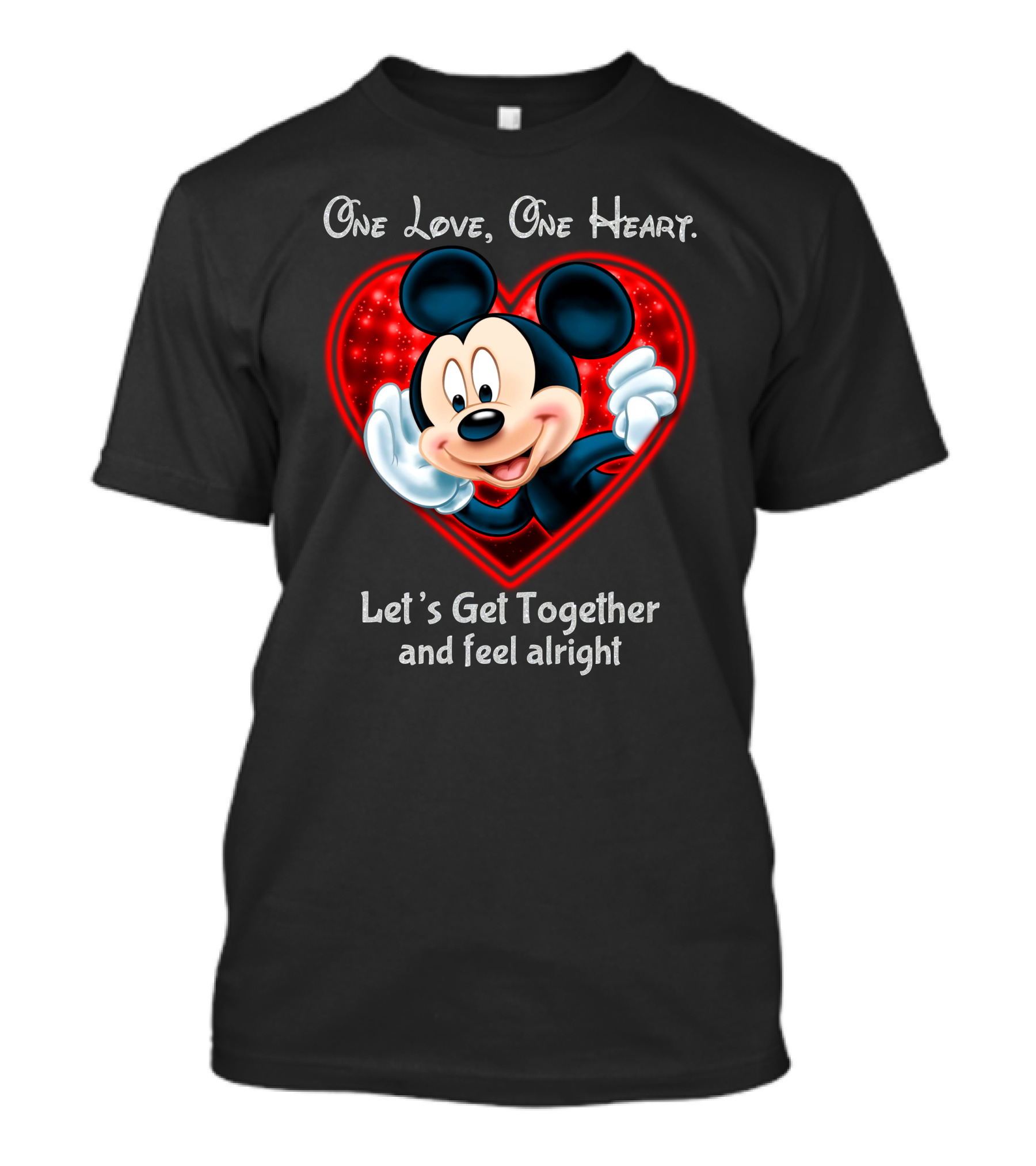 One Love One Heart Let's Get Together And Feel Alright Mickey T-Shirt
