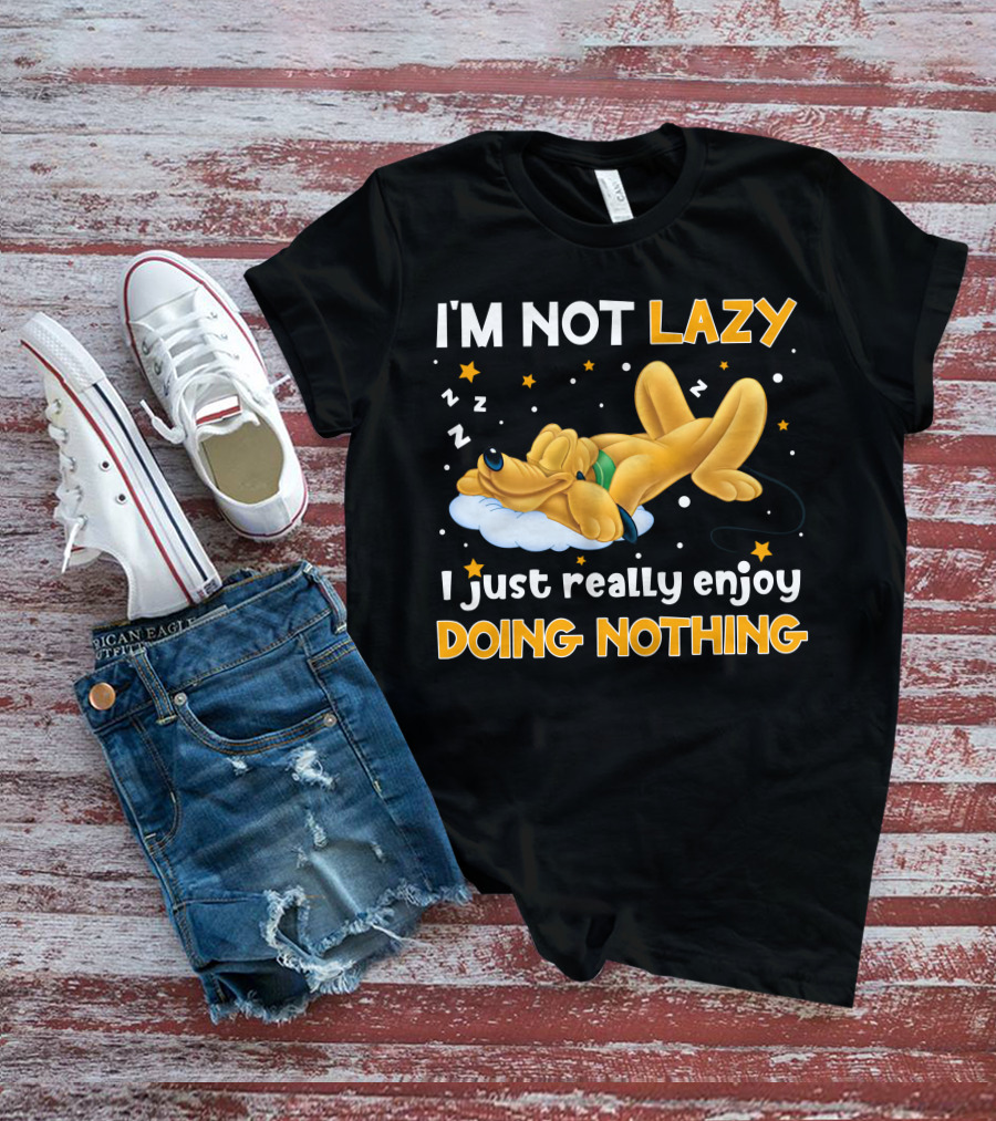 I'm Not Lazy I Just Really Enjoy Doing Nothing Pluto T-Shirt