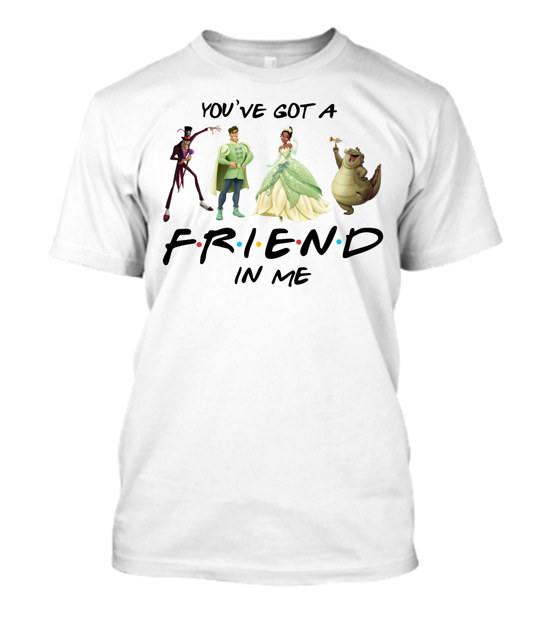 You've Got A Friend In Me The Princess And The Frog Characters T-Shirt