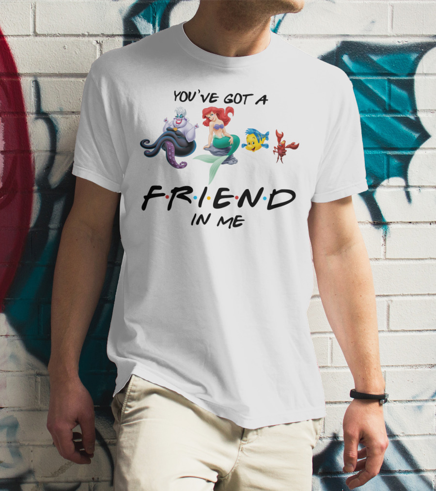 You've Got A Friend In Me Little Mermaid Friends T-Shirt