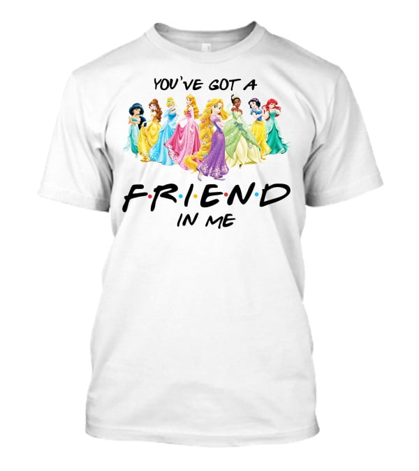 You've Got A Friend In Me Princesses T-Shirt