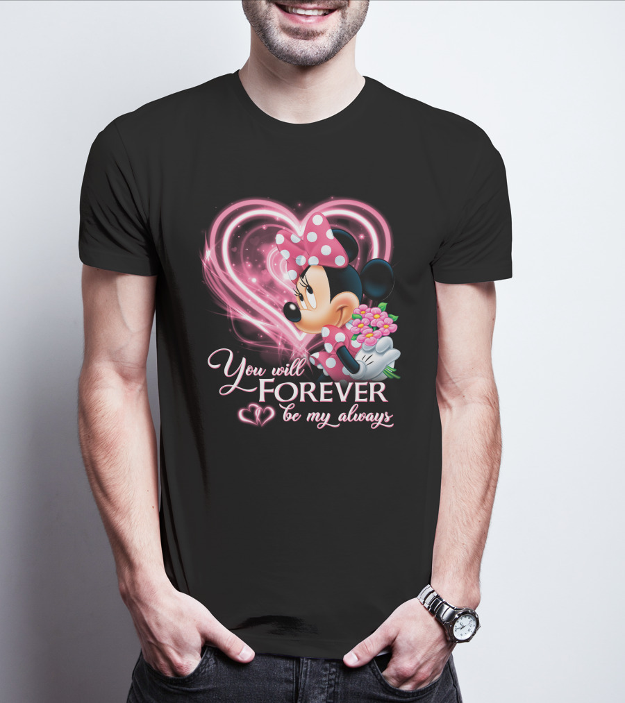 You Will Forever Be My Always Minnie T-Shirt
