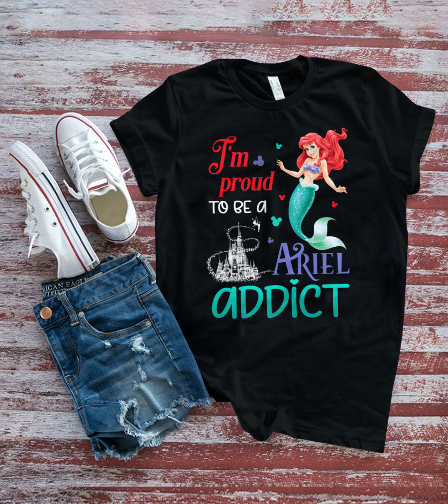 I'm Proud To Be A Ariel Addict T-Shirt