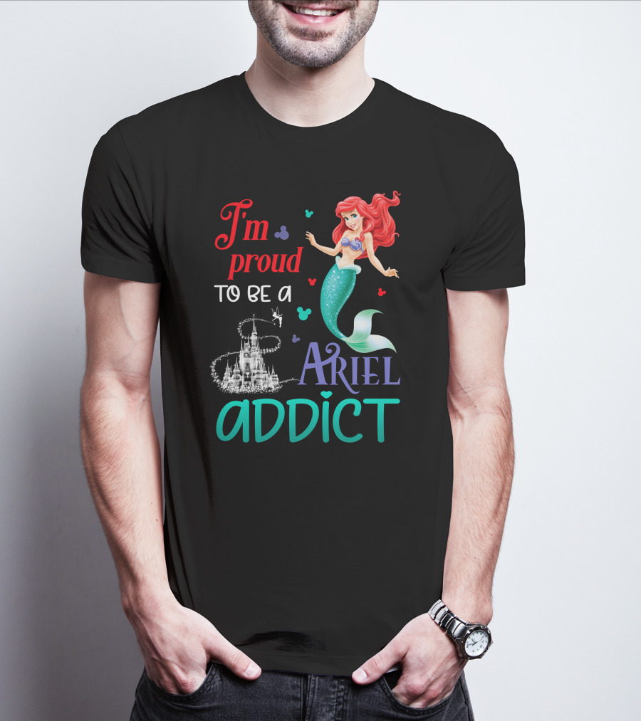 I'm Proud To Be A Ariel Addict T-Shirt