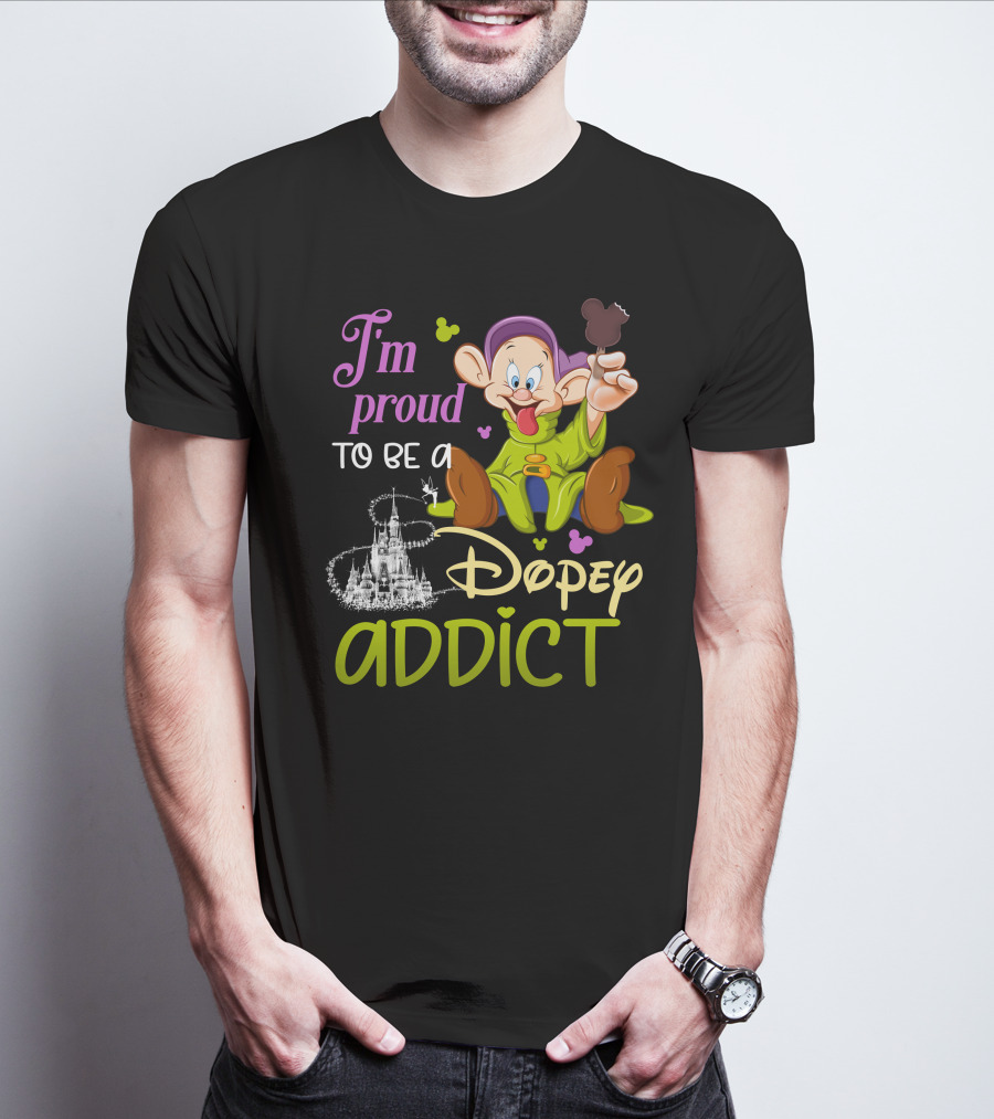 I'm Proud To Be A Dopey Addict T-Shirt