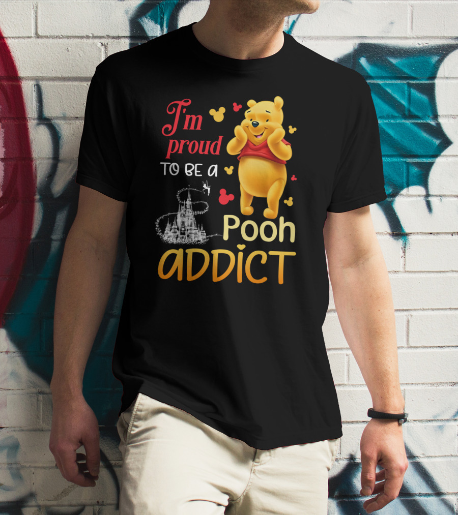 I'm Proud To Be A Pooh Addict T-Shirt