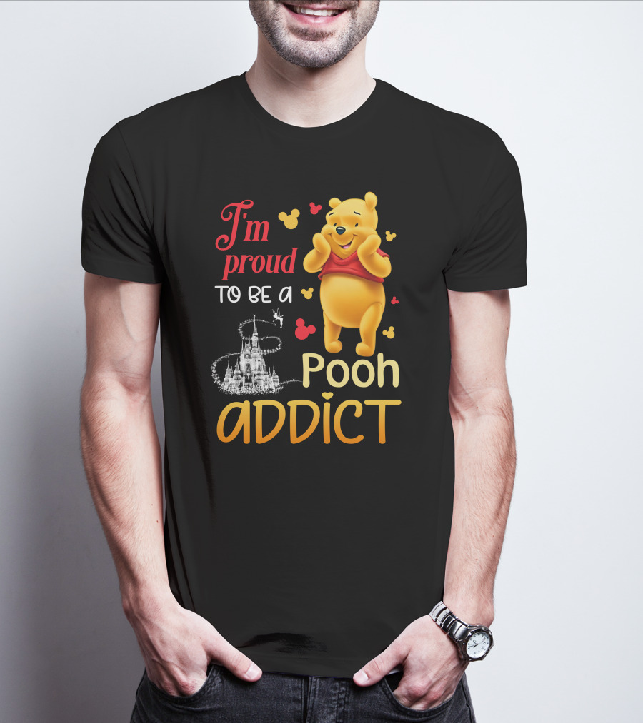 I'm Proud To Be A Pooh Addict T-Shirt