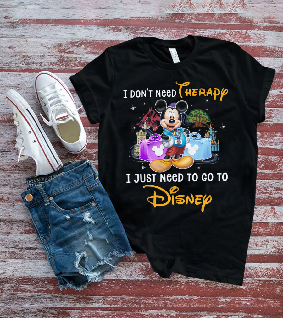 I Don't Need Therapy I Just Need To Go To Disney Mickey Mouse T-Shirt
