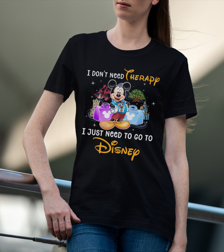 I Don't Need Therapy I Just Need To Go To Disney Mickey Mouse T-Shirt