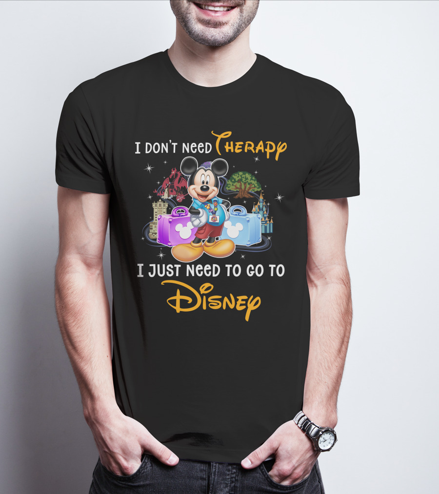 I Don't Need Therapy I Just Need To Go To Disney Mickey Mouse T-Shirt