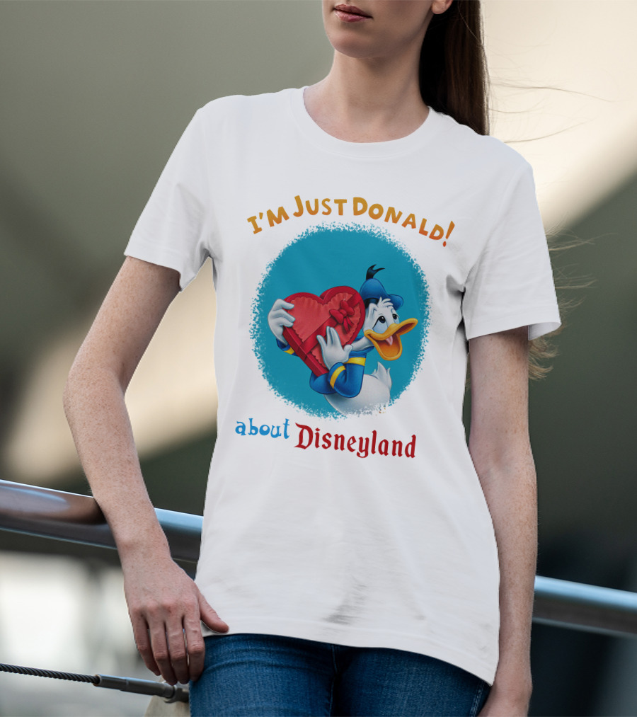 I'm Just Donald About Disneyland T-Shirt
