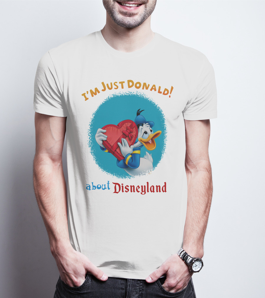 I'm Just Donald About Disneyland T-Shirt