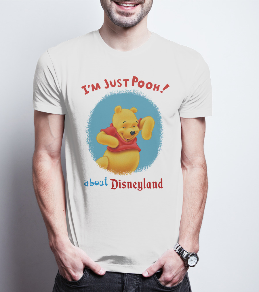 I'm Just Pooh About Disneyland T-Shirt